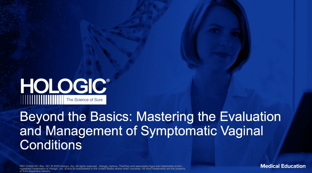 Beyond the Basics: Mastering the Evaluation and Management of Symptomatic Vaginal Conditions
